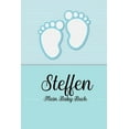thumbnail image 1 of Steffen - Mein Baby-Buch: Personalisiertes Baby Buch für Steffen, als Geschenk, Tagebuch und Album, für Text, Bilder, Zeichnungen, Photos, ... (Paperback), 1 of 1