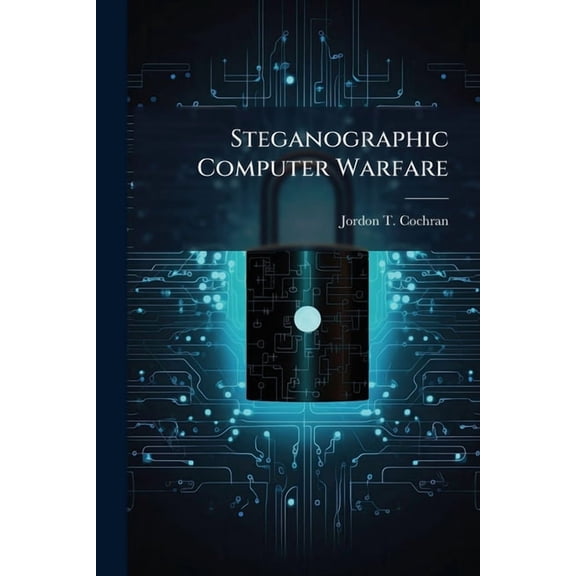 Steganographic Computer Warfare, (Paperback)