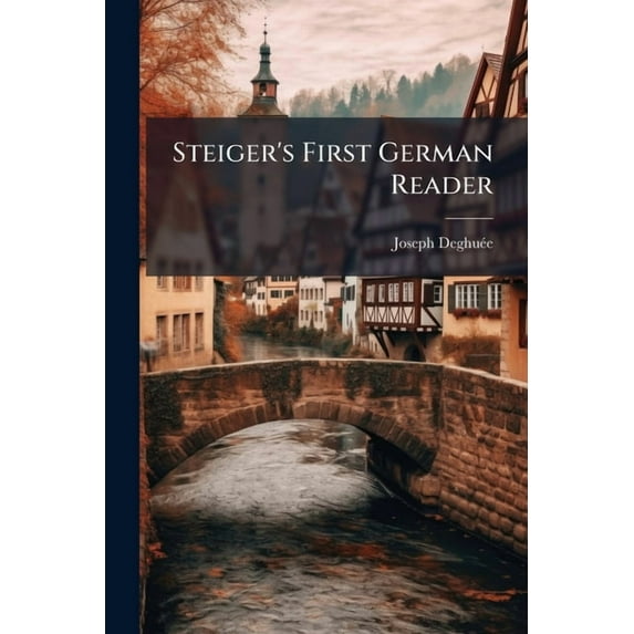 Steiger's First German Reader : With Notes (Paperback)