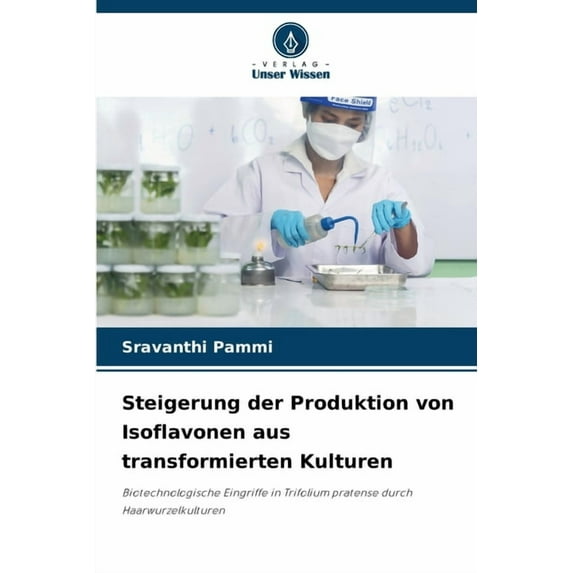 Steigerung der Produktion von Isoflavonen aus transformierten Kulturen, (Paperback)