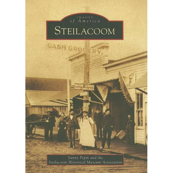 Steilacoom (Paperback) by Sunny Pepin, Steilacoom Historical Museum Association