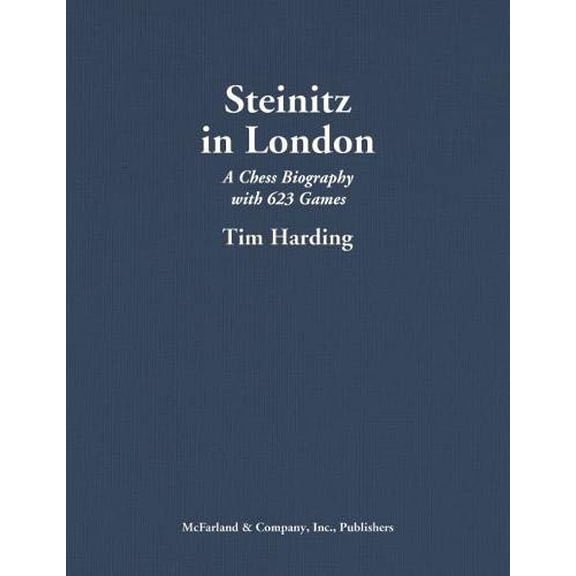 Pre-Owned Steinitz in London: A Chess Biography with 623 Games Paperback