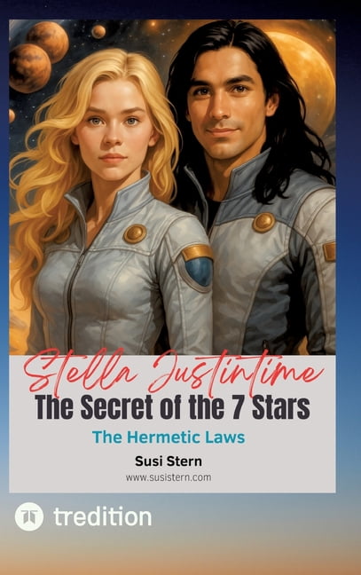 Stella Justintime - The Secret of the 7 Stars: A Stella Justintime and Justincase Adventure, (Hardcover)