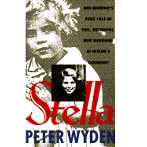 Pre-Owned Stella: One Woman's True Tale of Evil, Betrayal, and Survival in the Holocaust (Hardcover 9780671673611) by Peter Wyden