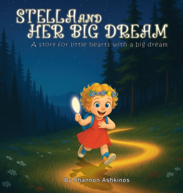 Little Hearts, Big Calling Stella and Her Big Dream: A story for little hearts with a big dream, (Hardcover)