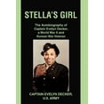 thumbnail image 1 of Stella's Girl: The Autobiography of Captain Evelyn Decker, a World War II and Korean War Veteran, (Hardcover), 1 of 1