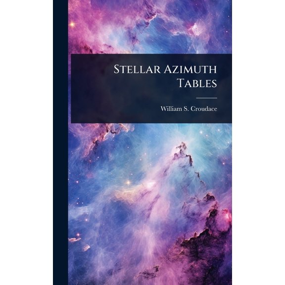 Stellar Azimuth Tables, (Hardcover)