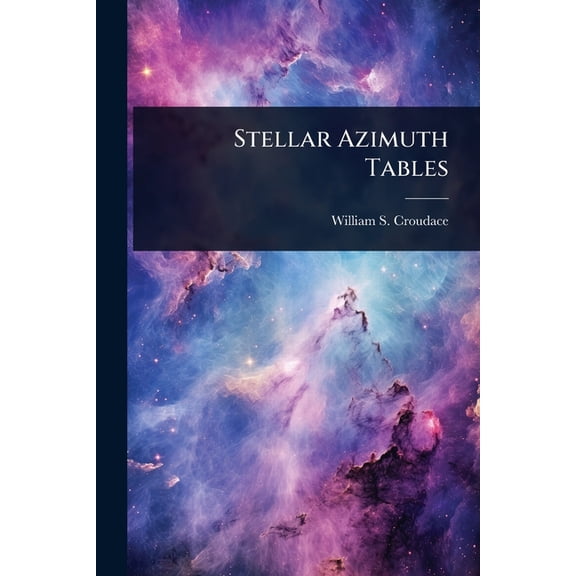 Stellar Azimuth Tables, (Paperback)
