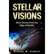 Stellar Visions Short Stories From the Edge of Reality Look into the future with these short stories. Wonder, intrigue, Paperback