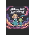 thumbnail image 1 of Stellar and Zoe's Adventures: A Journey of Hope, Innovation, and Cosmic Compassion, (Paperback), 1 of 1