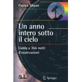 thumbnail image 1 of Stelle Un Anno Intero Sotto Il Cielo: Guida a 366 Notti d'Osservazioni, (Paperback), 1 of 1