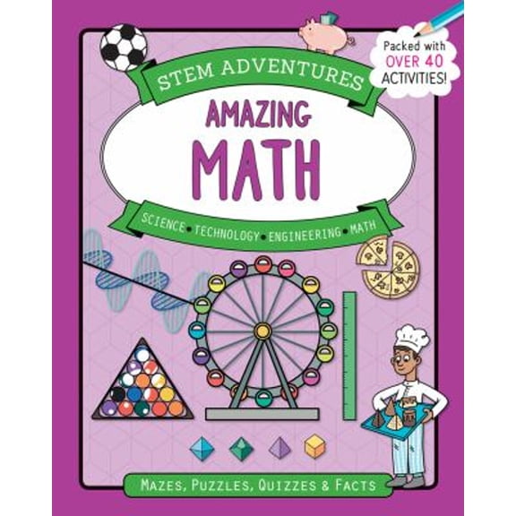 Pre-Owned STEM Adventures: Amazing Math : Mazes, Puzzles, Quizzes and Facts, More Than 40 Activities! (Paperback) 9781438012506