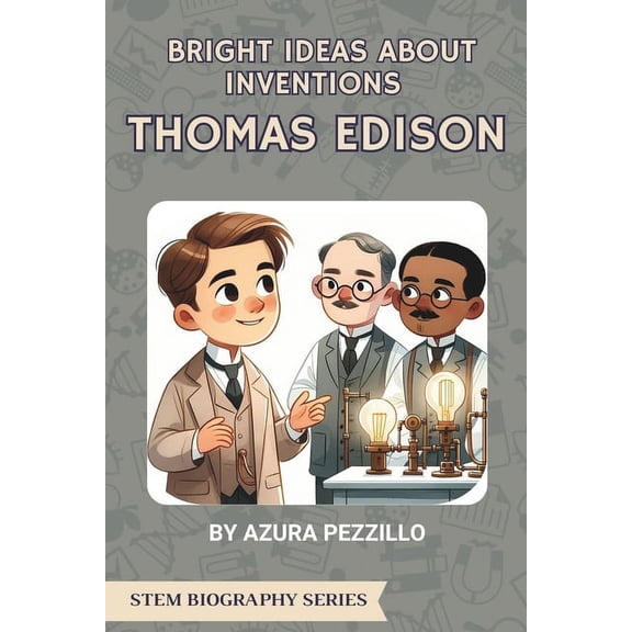 Stem Biography Bright Ideas About Inventions - Thomas Edison, Book 1, (Paperback)