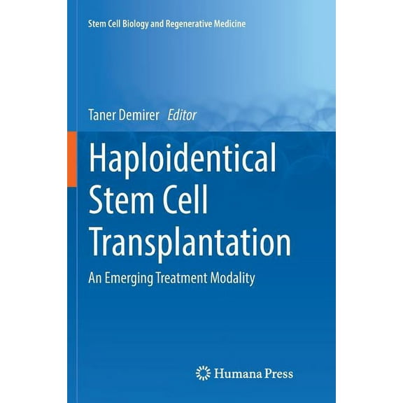 Stem Cell Biology and Regenerative Medic Haploidentical Stem Cell Transplantation: An Emerging Treatment Modality, (Paperback)