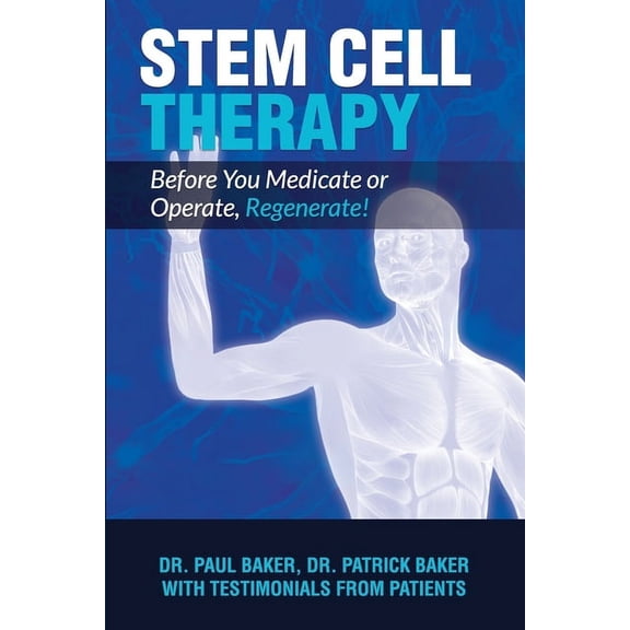 Stem Cell Therapy: Before You Medicate or Operate, Regenerate!, (Paperback)