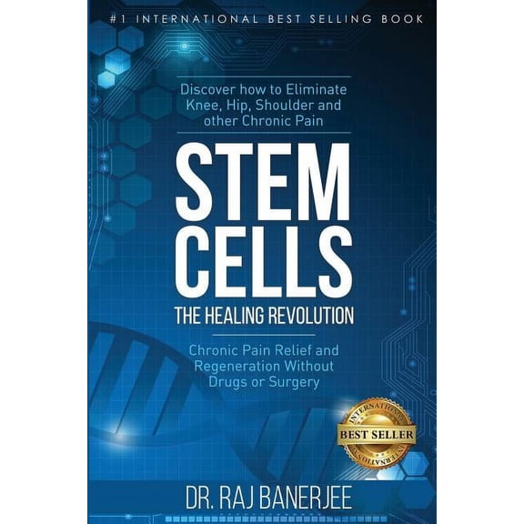 Stem Cells - The Healing Revolution: Chronic Pain Relief and Regeneration Without Drugs or Surgery (Paperback)