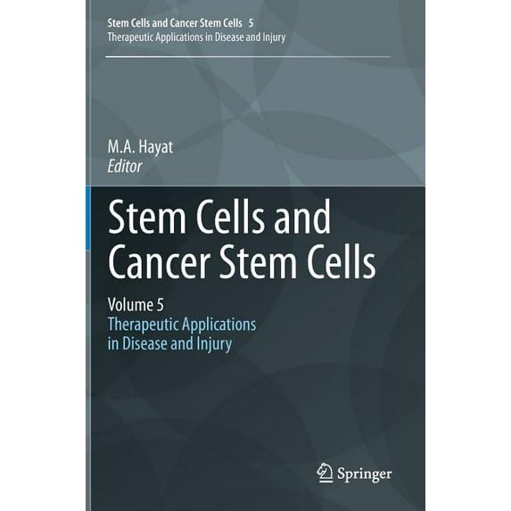 Stem Cells and Cancer Stem Cells Stem Cells and Cancer Stem Cells, Volume 5: Therapeutic Applications in Disease and Injury, Book 5, (Hardcover)