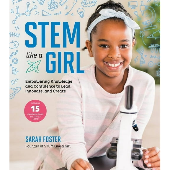 Stem Like a Girl: Empowering Knowledge and Confidence to Lead, Innovate, and Create, (Paperback)