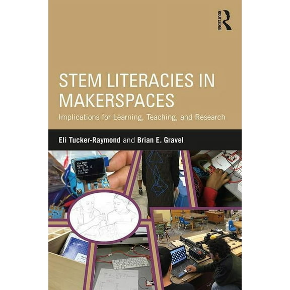 STEM Literacies in Makerspaces: Implications for Learning, Teaching, and Research, (Paperback)