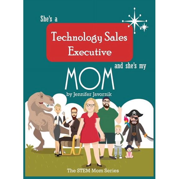 Stem Mom She's a Technology Sales Executive and She's My Mom: The STEM Mom Series, Book 1, (Hardcover)