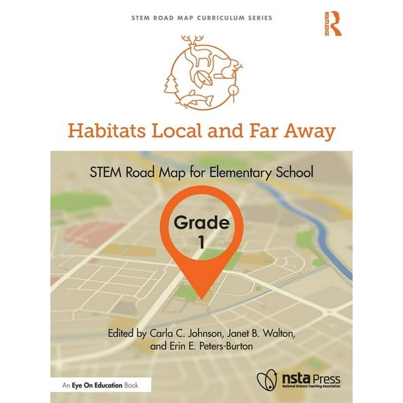 Stem Road Map Curriculum: Habitats Local and Far Away, Grade 1: STEM Road Map for Elementary School (Paperback)