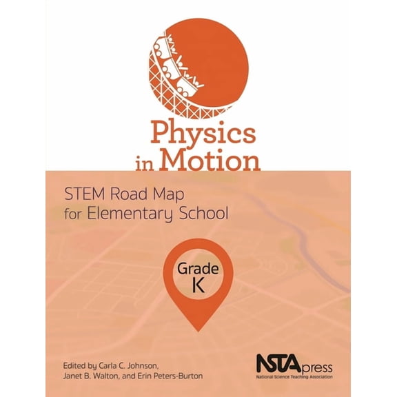 Stem Road Map Curriculum Physics in Motion, Grade K: Stem Road Map for Elementary School, (Paperback)