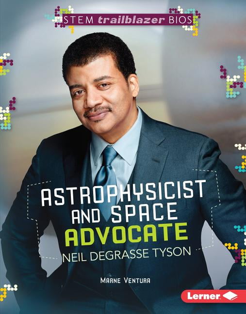 Stem Trailblazer Bios: Astrophysicist And Space Advocate Neil Degrasse ...