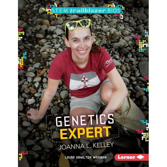 Stem Trailblazer Bios: Genetics Expert Joanna L. Kelley (Hardcover)