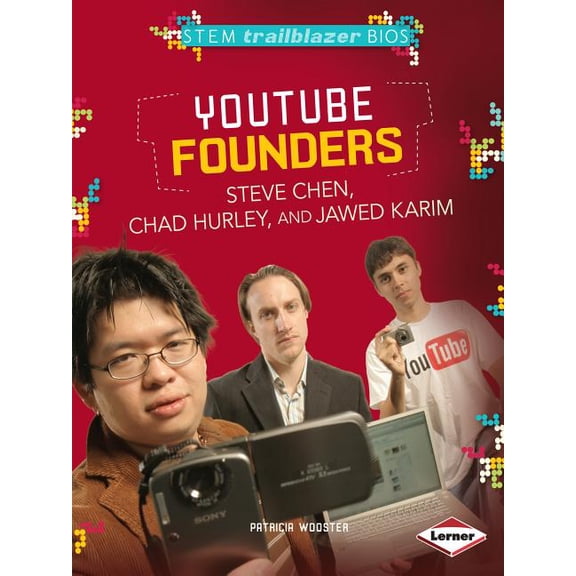 Stem Trailblazer Bios: YouTube Founders Steve Chen, Chad Hurley, and Jawed Karim (Paperback)