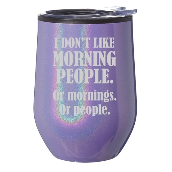 Stemless Wine Tumbler Coffee Travel Mug Glass With Lid Gift I Don't Like Morning People Or Mornings Or People (Purple Glitter)