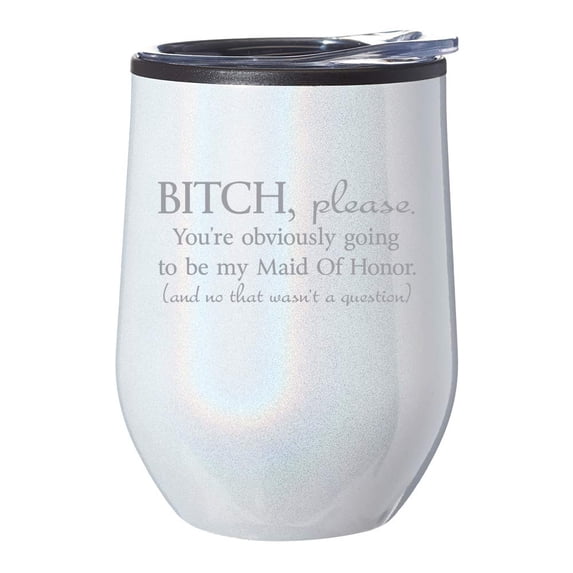 Stemless Wine Tumbler Coffee Travel Mug Glass With Lid You're Obviously Going To Be My Maid Of Honor Will You Be My Proposal (White Iridescent Glitter)