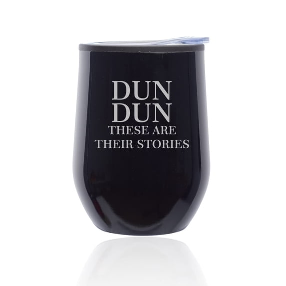 Stemless Wine Tumbler Coffee Travel Mug Glass with Lid Dun Dun These Are Their Stories (Black Midnight)
