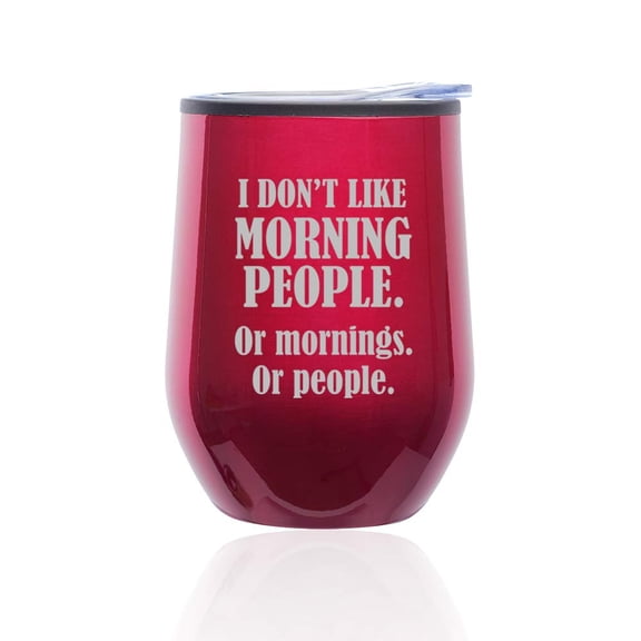 Stemless Wine Tumbler Coffee Travel Mug Glass with Lid I Don't Like Morning People Or Mornings Or People (Fuchsia)