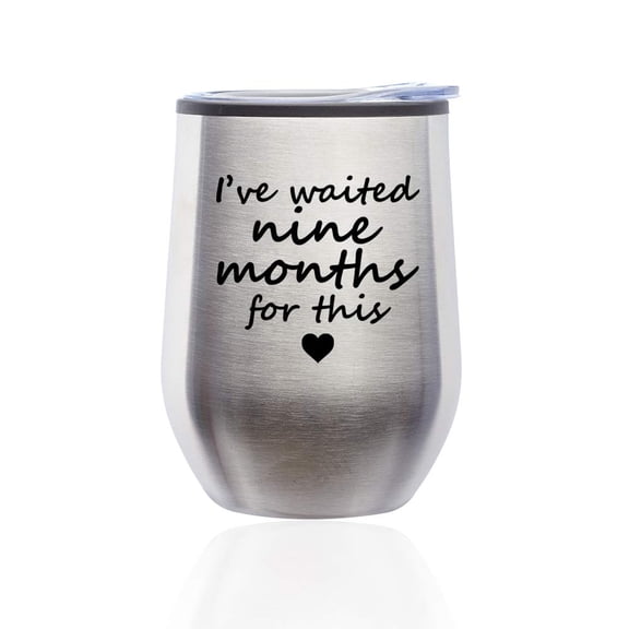 Stemless Wine Tumbler Coffee Travel Mug Glass with Lid I've Waited Nine Months For This Funny New Mom Baby Shower Push Present Mother (Silver)