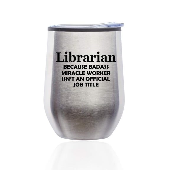 Stemless Wine Tumbler Coffee Travel Mug Glass with Lid Librarian Miracle Worker Job Title Funny (Silver)