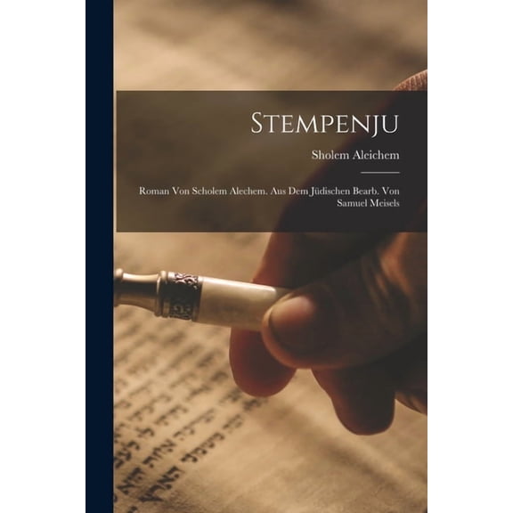 Stempenju; Roman von Scholem Alechem. Aus dem Jdischen bearb. von Samuel Meisels, (Paperback)