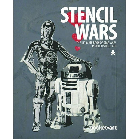 Stencil Wars - Pocketart : The Ultimate Book on Star Wars Inspired Street Art (Paperback)