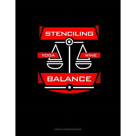 Stenciling Yoga Wine Balance: Unruled Composition Book (Paperback)