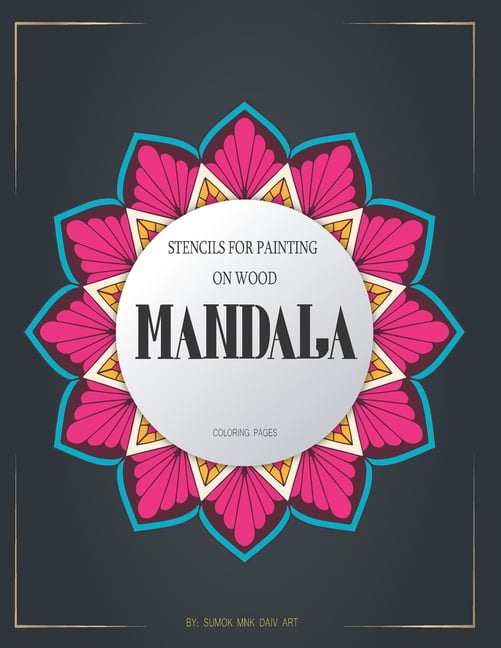 Stencils for Painting on Wood Mandala: Adult Coloring Book Featuring Beautiful Mandalas Designed to Soothe the Soul, mandala dotting tools (Paperback)