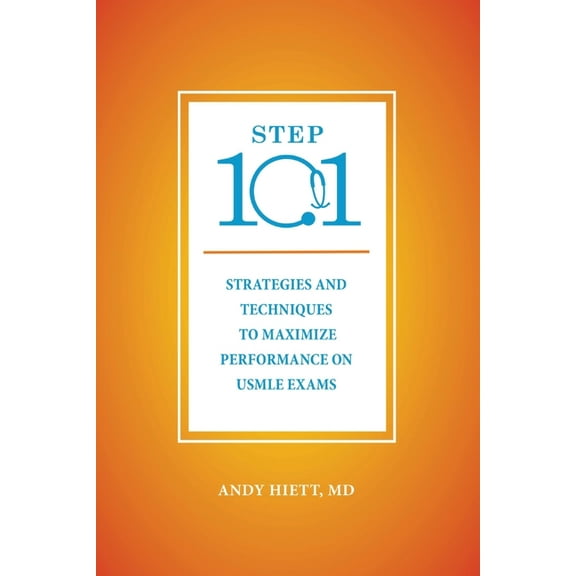 Step 101: Strategies and Techniques to Maximize Performance on USMLE Exams, (Paperback)