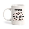 thumbnail image 1 of Step Aside Coffee This Is A Job For Alcohol 11oz Plastic Coffee Mug | Funny Novelty Cup, 1 of 6
