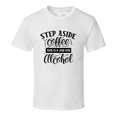 thumbnail image 1 of Step Aside Coffee This Is A Job For Alcohol Tee Funny Coffee Lover And Drinker T Shirt, 1 of 1