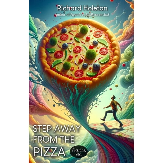 Step Away from the Pizza: Fictions, Etc, (Paperback)