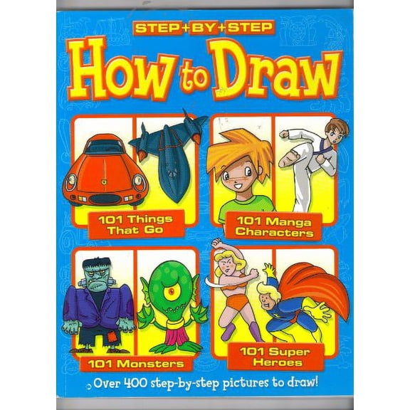 Pre-Owned Step By Step How To Draw Blue Cover Things That Go, Manga, Monsters, and Super-Heroes (Paperback) 1846668417 9781846668418