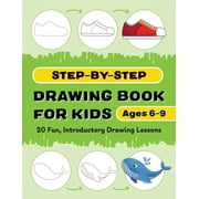 Step-By-Step Drawing Book for Kids 20 Fun, Introductory Drawing Lessons, Paperback