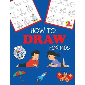 Step-By-Step Drawing Books How to Draw for Kids: Learn to Draw Step by Step, Easy and Fun, (Paperback)