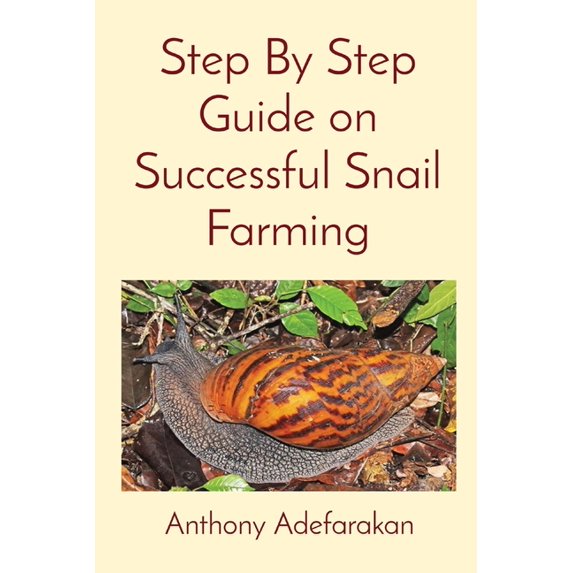 Step By Step Guide on Successful Snail Farming, (Paperback)