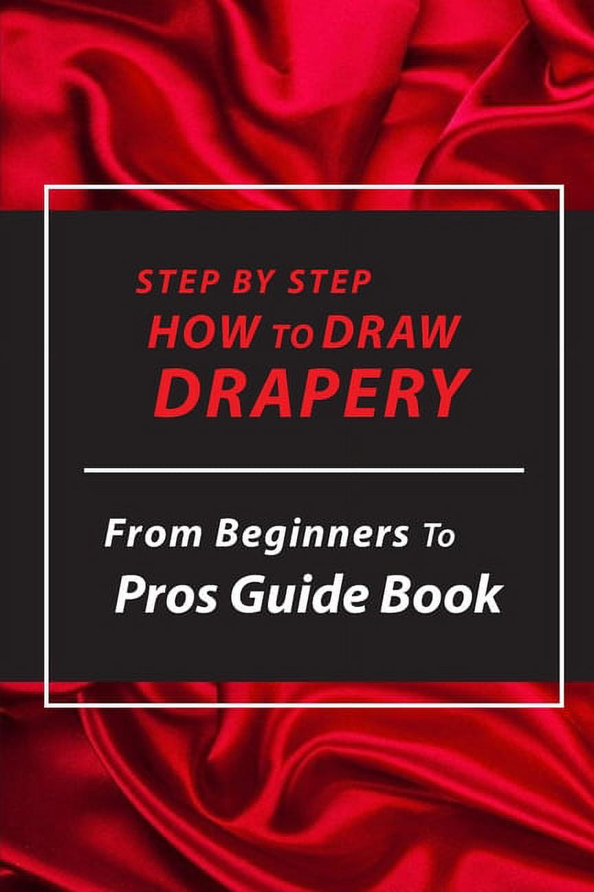 Step By Step How To Draw Drapery From Beginners To Pros Guide Book