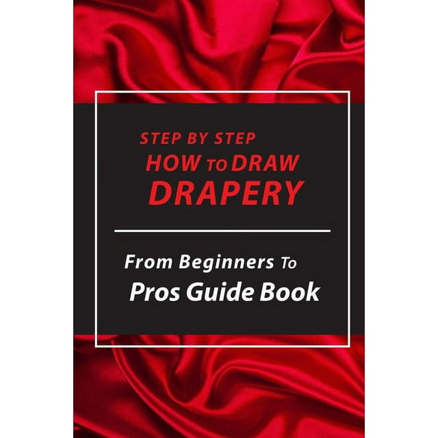 Step By Step How To Draw Drapery From Beginners To Pros Guide Book