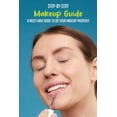 thumbnail image 1 of Step-By-Step Makeup Guide : A Must-Have Book To Do Your Makeup Properly: Easy-To-Follow Guide (Paperback), 1 of 1
